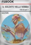 img Gene Wolfe - Il Soldato nella Nebbia (1989)