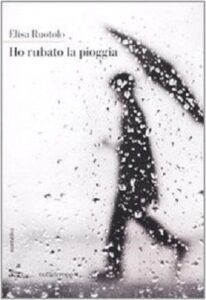 Elisa Ruotolo – Ho rubato la pioggia (2010)
