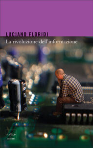 Luciano Floridi – La rivoluzione dell’informazione (2012)