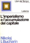 img Nikolaj Bucharin - L’imperialismo e l’accumulazione del capitale (1973)