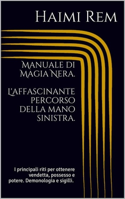Haimi Rem – Manuale di Magia Nera. L’affascinante percorso della mano sinistra (2016)