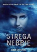 Isabel Giustiniani - La strega delle nebbie (2017)
