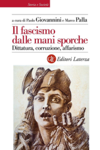 Paolo Giovannini, Marco Palla (a cura di) – Il fascismo dalle mani sporche (2019)