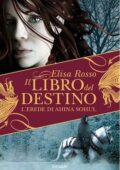 Elisa Rosso - Il Libro Del Destino 01. L'erede di Ahina Sohul (2008)