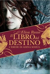 Elisa Rosso – Il Libro Del Destino 01. L’erede di Ahina Sohul (2008)