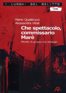 Mario Quattrucci – Che spettacolo, commissario Marè. Ritratto di gruppo con showgirl (2008)
