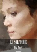 Ada Negri - Le solitarie (2016)
