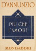 Gabriele d'Annunzio - Piu che l'amore (2013)
