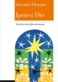 Giovanni Filoramo - Ipotesi Dio. Il divino come idea necessaria (2016)