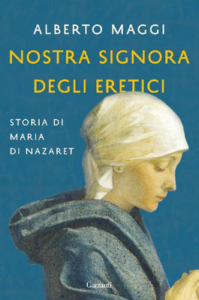 Alberto Maggi – Nostra Signora degli eretici. Storia di Maria di Nazaret (2016)