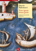 Duccio Balestracci - Terre ignote strana gente. Storie di viaggiatori medievali (2015)