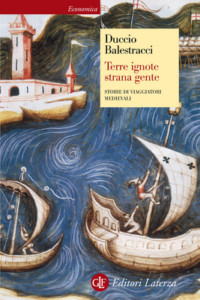 Duccio Balestracci – Terre ignote strana gente. Storie di viaggiatori medievali (2015)