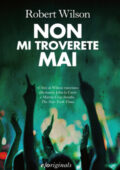 Robert Wilson - Non mi troverete mai (2015)