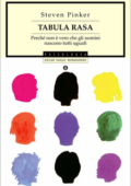 Steven Pinker - Tabula rasa. Perchè non è vero che gli uomini nascono tutti uguali (2010)