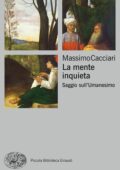 Massimo Cacciari - La mente inquieta. Saggio sull’Umanesimo (2019)