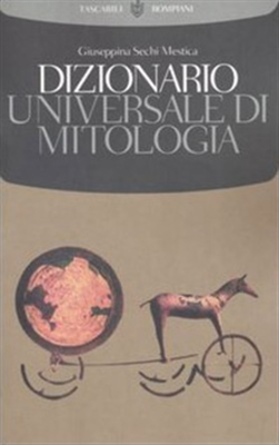 Giuseppina Sechi Mestica – Dizionario universale di mitologia (2003)