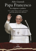 Aldo Giannuli - Papa Francesco fra religione e politica (2013)