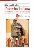 Giorgio Rochat - L'esercito italiano da Vittorio Veneto a Mussolini (2006)