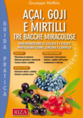 img Giuseppe Maffeis - Acai, goji e mirtilli. Ringiovaniscono le cellule e i tessuti. Proteggono cu