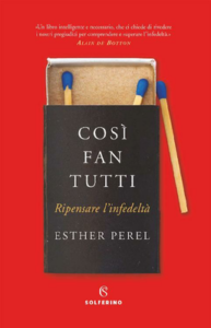 Esther Perel – Così fan tutti. Ripensare l’infedeltà (2018)