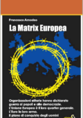 Francesco Amodeo - La Matrix Europea. Il piano di conquista degli uomini del Bilderberg in Italia (2018)