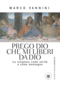 Marco Vannini - Prego Dio che mi liberi da Dio (2013)