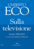 img Umberto Eco - Sulla televisione. Scritti 1956-2015 (2018)