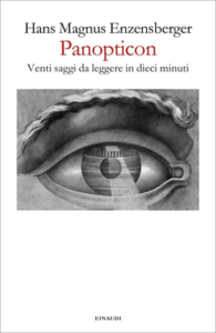 Hans Magnus Enzensberger – Panopticon. Venti saggi da leggere in dieci minuti (2019)
