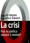Alberto Alesina, Francesco Giavazzi - La crisi. Può la politica salvare il mondo? (2008)