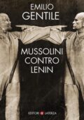 Emilio Gentile - Mussolini contro Lenin (2017)