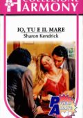 Sharon Kendrick - Io, tu e il mare (1997)