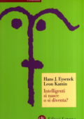 Hans J. Eysenck, Leon Kamin - Intelligenti si nasce o si diventa? (2008)