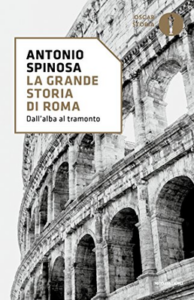 Antonio Spinosa – La grande storia di Roma. Dall’alba al tramonto (2010)