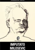 Massimo Nava - Imputato Milosevic. Il processo ai vinti e l'etica della guerra (2013)