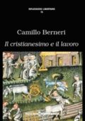 Camillo Berneri - IL CRISTIANESIMO E IL LAVORO (2015)