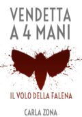 img Carla Zona - Vendetta a 4 Mani. Il Volo della Falena (2015)