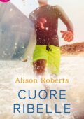img Alison Roberts - Cuore ribelle (2018)