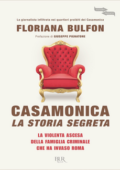 img Floriana Bulfon - Casamonica, la storia segreta. La violenta ascesa della famiglia criminale ch