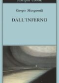Giorgio Manganelli - Dall'inferno (2014)
