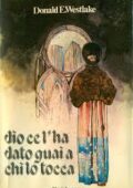 Donald E. Westlake - Dio ce l'ha dato guai a chi lo tocca (1977)