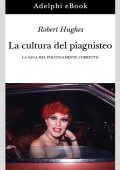 img Robert Hughes - La cultura del piagnisteo. La saga del politicamente corretto (2013)