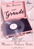 img Maria Dotto, Valeria Dotto - Un amore così grande (2017)