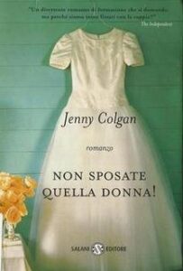 Jenny Colgan – Non sposate quella donna! (2001)