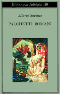 Alberto Savinio – Palchetti romani (2019)