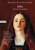 Suzanne Fagence Cooper - Effie. Storia di uno scandalo (2012)
