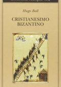Hugo Ball - Cristianesimo bizantino (2015)