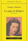 Georges Simenon - La pipa di Maigret e altri racconti (2014)