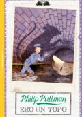 Philip Pullman - Ero un topo (2012)