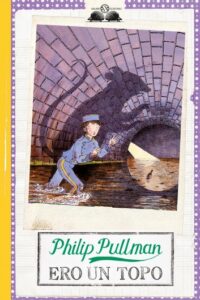 Philip Pullman – Ero un topo (2012)