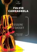 Fulvio Carmagnola - Essere e gadget La macchina del sentire (2019)